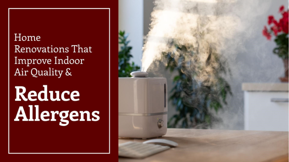 caption reads home renovations that improve indor air quality and reduce allergens next to a close up view of a air filter on a desk 